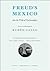 Freud's Mexico: Into the Wi...