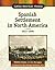 Spanish Settlement in North America: 1822-1898 (Latino-American History)
