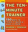 The Ten-Minute Trainer: 150 Ways to Teach it Quick and Make it Stick! (Pfeiffer Essential Resources for Training and HR Professionals)