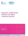 Integration of Membrane Filtration into Water Treatment Systems