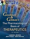 Goodman and Gilman's The Pharmacological Basis of Therapeutics by Laurence L. Brunton Goodman and Gilman's The Pharmacological Basis of Therapeutics by Laurence L. Brunton