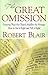 The Great Omission: Amazing Ways the Church Muddles the Message: How to Get It Right and Tell It Right