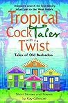 Tropical Cocktales with a Twist Tales of Old Barbados