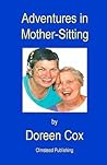 Adventures in Mother-sitting by Doreen Cox