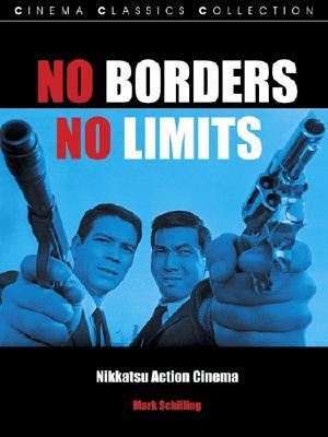 NO BORDERS, NO LIMITS: Nikkatsu Action Cinema (Cinema Classics (Paperback))
