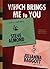 Which Brings Me to You