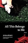 All This Belongs to Me by Petra Hůlová