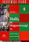 Halló, Itt Magyarország! (Hungarian Edition)