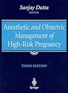 Anesthetic and Obstetric Management of High-Risk Pregnancy Anesthetic and Obstetric Management of High-Risk Pregnancy