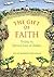 The Gift Of Faith: Tending ...