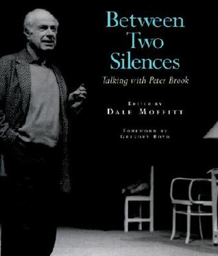 Between Two Silences: Talking with Peter Brook (Hardcover)
