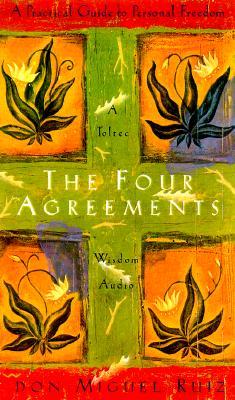 The Four Agreements: A Practical Guide to Personal Freedom, abridged