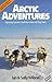 Arctic Adventures: Explorin...
