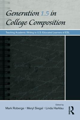 Generation 1.5 in College Composition: Teaching Academic Writing to U.S.-Educated Learners of ESL (Paperback)