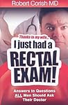 Thanks to My Wife ... I Just Had a Rectal Exam by Robert Corish