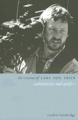 The Cinema of Lars von Trier: Authenticity and Artifice (Directors' Cuts)