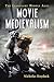 Movie Medievalism: The Imaginary Middle Ages