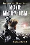 Movie Medievalism: The Imaginary Middle Ages Movie Medievalism: The Imaginary Middle Ages