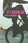 If I Grow Up by Todd Strasser If I Grow Up by Todd Strasser