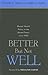 Better But Not Well by Richard G. Frank