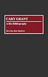 Cary Grant: A Bio-Bibliography (Bio-Bibliographies in the Performing Arts)
