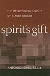 Spirit's Gift: The Metaphysical Insight of Claude Bruaire