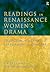 Readings in Renaissance Women's Drama by Susan P. Cerasano