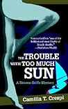 The Trouble with Too Much Sun: A SIMONA GRIFFO MYSTERY