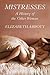 Mistresses: A History of Other Women