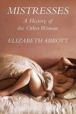 Mistresses: A History of Other Women (Hardcover)