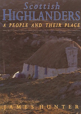 Scottish Highlanders: A People and Their Place (Hardcover)