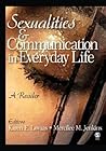 Sexualities and Communication in Everyday Life: A Reader