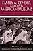 Family and Gender Among American Muslims: Issues Facing Middle Eastern Immigrants And Their Decendants