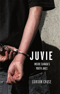 Juvie: Inside Canada's Youth Jails (Paperback)