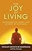 The Joy of Living: Unlocking the Secret and Science of Happiness