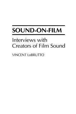 Sound-On-Film: Interviews with Creators of Film Sound (Paperback)