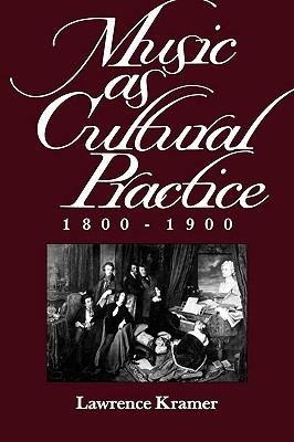 Music as Cultural Practice, 1800-1900 (California Studies in 19th-Century Music) (Volume 8)