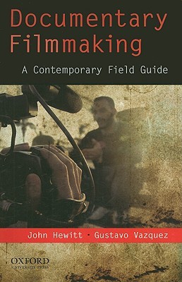 Documentary Filmmaking A Contemporary Field Guide
