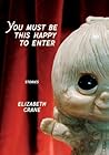 You Must Be This Happy to Enter: Stories