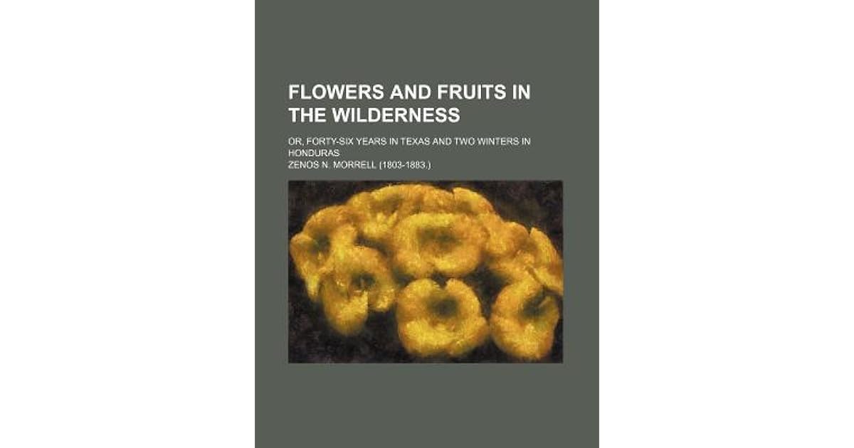 Flowers And Fruits In The Wilderness Or Forty Six Years