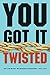 You Got It Twisted: A How to Find the Perfect Mate and Marriage Preparation Guide