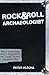 Rock and Roll Archaeologist by Peter Blecha