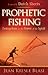 Prophetic Fishing by Jean Krisle Blasi Prophetic Fishing by Jean Krisle Blasi
