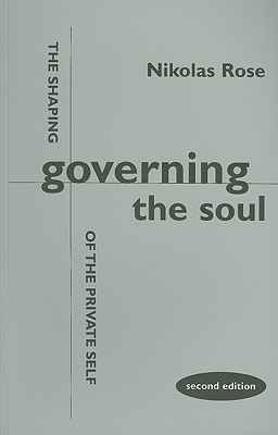 Governing the Soul: The Shaping of the Private Self (Paperback)