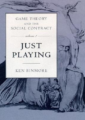 Game Theory and the Social Contract, Volume 2: Just Playing (Economic Learning and Social Evolution)