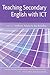 Teaching Secondary English with I.C.T. by Anthony Adams