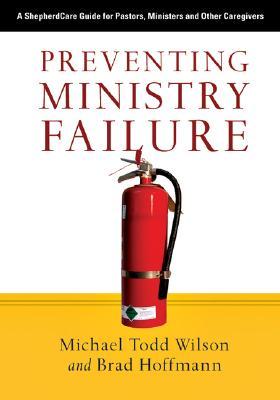 Preventing Ministry Failure: A ShepherdCare Guide for Pastors, Ministers and Other Caregivers (Paperback)