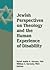 Jewish Perspectives on Theology and the Human Experience of Disability