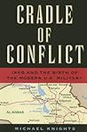 Cradle of Conflict: Iraq And the Birth of Modern U.S. Military Power