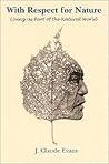 With Respect for Nature: Living as Part of the Natural World (Environ Philosophy Ethics)
